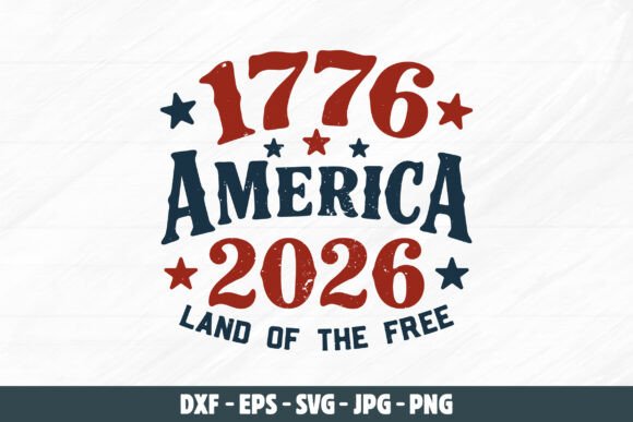 Celebrate 250 Years: Using the 1776 2026 America Land of the Free SVG